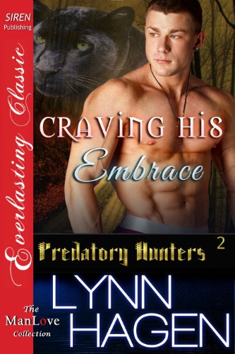 Craving His Embrace [Predatory Hunters 2] (Siren Publishing Everlasting Classic ManLove)