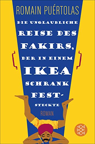 Die unglaubliche Reise des Fakirs, der in einem Ikea-Schrank feststeckte: Roman (Hochkaräter)