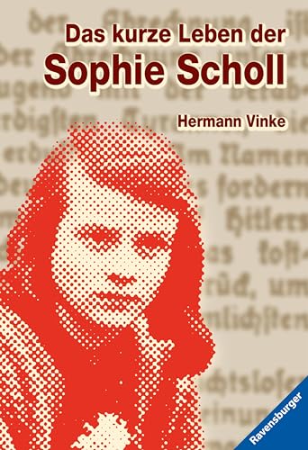 Das kurze Leben der Sophie Scholl (Ravensburger Taschenbücher)