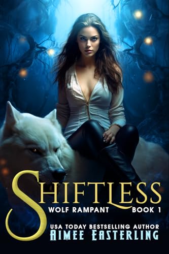Shiftless: A Fantastical Werewolf Adventure (Wolf Rampant Book 1)