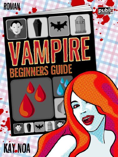 Vampire Beginners Guide: Vom falschen Mann gebissen (The Vampire Guides 1)