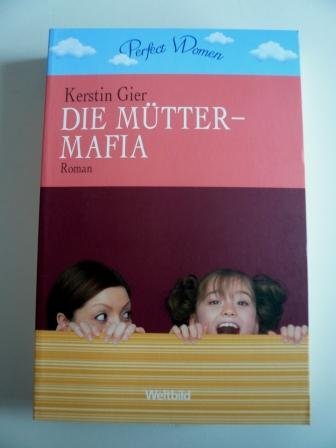 Die Mütter-Mafia-Trilogie im Schuber,1. Die Mütter Mafia. 2. Die Patin. 3. Gegensätze ziehen sich aus.