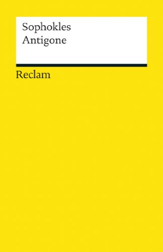 Antigone. Tragödie: Textausgabe mit Anmerkungen/Worterklärungen, Literaturhinweisen und Nachwort – Sophokles – altgriechische Literatur in deutscher Übersetzung – 19075 (Reclams Universal-Bibliothek)