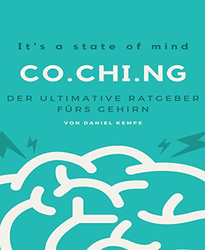 Der ultimative Ratgeber fürs Gehirn: Co.Chi.ng