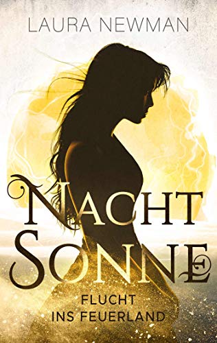 NACHTSONNE - Flucht ins Feuerland (Die Nachtsonne Chroniken 1)