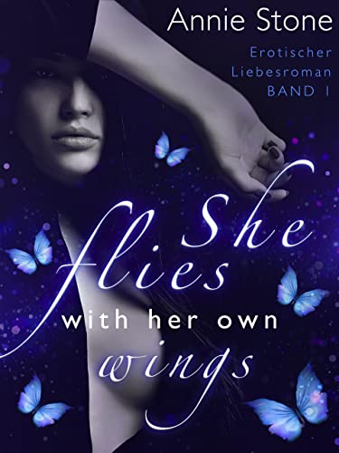 She flies with her own wings: Erotischer Liebesroman