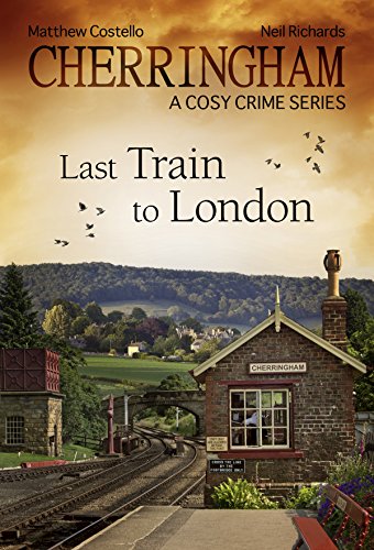 Cherringham - Last Train to London: A Cosy Crime Series (Cherringham: Mystery Shorts Book 5)