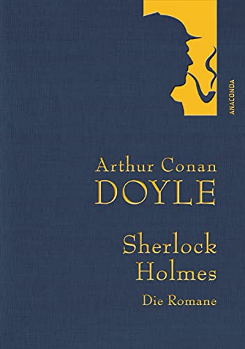 Doyle,A.C.,Sherlock Holmes-Die Romane-Gesammelte Werke: Eine Studie in Scharlachrot - Das Zeichen der Vier - Der Hund der Baskervilles - Das Tal des Grauens (Anaconda Gesammelte Werke 30)