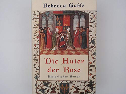 Die Hüter der Rose. Historischer Roman.