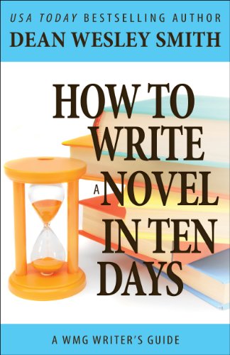 How to Write a Novel in Ten Days (WMG Writer's Guides)