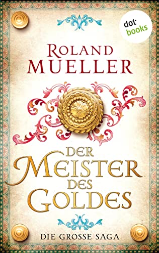 Der Meister des Goldes: Die große Saga