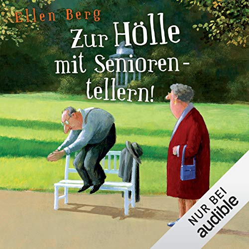 Zur Hölle mit Seniorentellern!: (K)ein Rentner-Roman