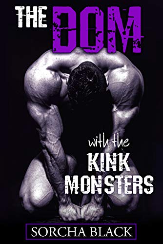 The Dom with the Kink Monsters: An MMFF Bisexual Romance (Badass Brats Book 5)