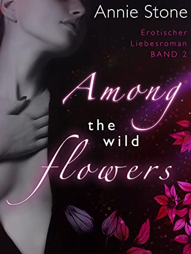 Among the wild flowers: Erotischer Liebesroman (She flies with her own wings 2)
