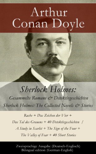 Sherlock Holmes: Gesammelte Romane & Detektivgeschichten / Sherlock Holmes: The Collected Novels & Stories - Zweisprachige Ausgabe (Deutsch-Englisch) / ... + The Valley of Fear + 40 Short Stories