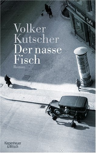 Der nasse Fisch: Roman von Kutscher. Volker (2007) Gebundene Ausgabe