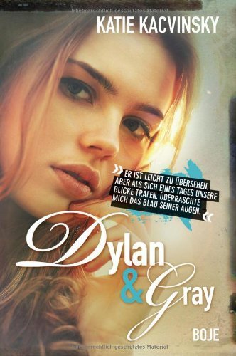 Dylan & Gray: Eine Liebesgeschichte in 26 Kapiteln von Kacvinsky. Katie (2012) Gebundene Ausgabe