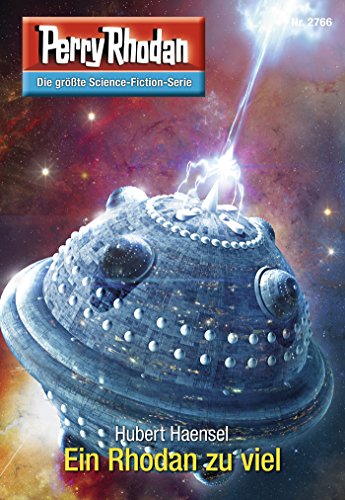 Perry Rhodan 2766: Ein Rhodan zuviel: Perry Rhodan-Zyklus "Das Atopische Tribunal" (Perry Rhodan-Die Gröβte Science- Fiction- Serie)