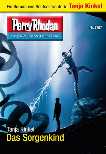 Perry Rhodan 2757: Das Sorgenkind: Perry Rhodan-Zyklus "Das Atopische Tribunal" (Perry Rhodan-Erstauflage)