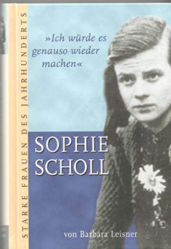 Sophie Scholl - ich würde es genauso wieder machen. Starke Frauen des Jahrhunderts.
