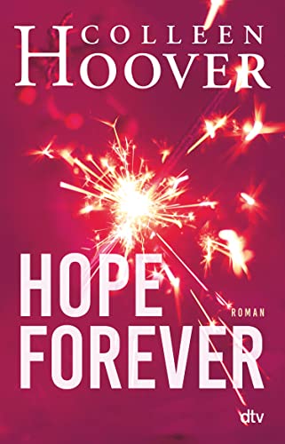 Hope Forever: Roman | Die deutsche Ausgabe von ›Hopeless‹ (Sky & Dean-Reihe 1)
