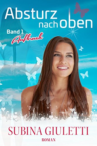Absturz nach oben: Band 1, Aufbruch (Going home)