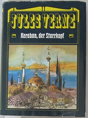 Keraban, der Starrkopf. [Nach e. alten Übers. bearb. Mit e. Nachw. v. Wolfgang Bator]. Ill. v. Gerhard Goßmann