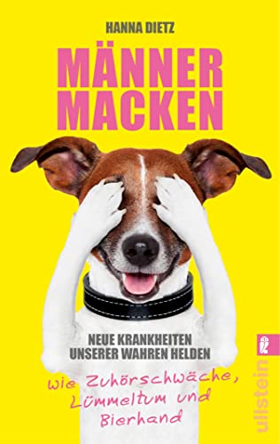 Männermacken: Neue Krankheiten unserer wahren Helden wie Zuhörschwäche, Lümmeltum und Bierhand