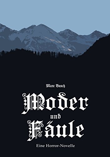 Moder und Fäule: Eine Horror-Novelle