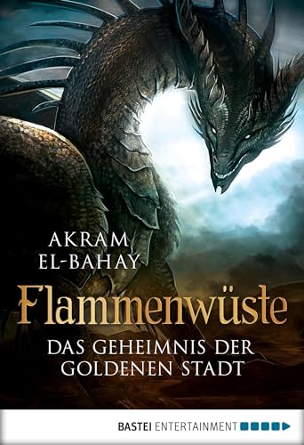 Flammenwüste - Das Geheimnis der goldenen Stadt (Arnurs Drachen 1)
