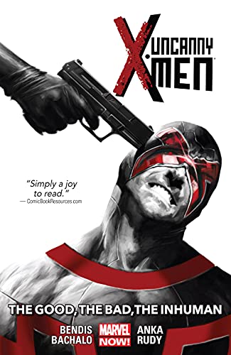 Uncanny X-Men Vol. 3: The Good, The Bad, The Inhuman (Uncanny X-Men (2013-2015))