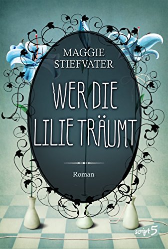 Wer die Lilie träumt (Raven Boys 2)