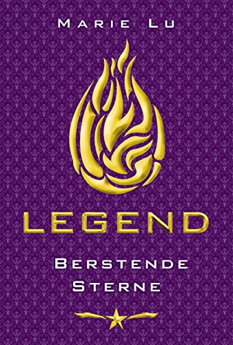 Legend (Band 3) – Berstende Sterne: Spannende Trilogie über Rache, Verrat und eine legendäre Liebe ab 13 Jahre