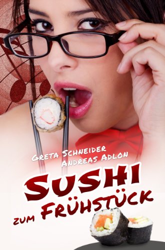 Sushi zum Frühstück: Erotischer Liebesroman