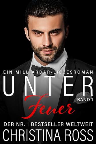 Unter Feuer: Band 1: Ein Milliardärs-Liebesroman