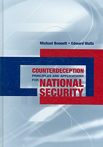 [ COUNTERDECEPTION PRINCIPLES AND APPLICATIONS FOR NATIONAL SECURITY ] Counterdeception Principles and Applications for National Security By Bennett, Michael ( Author ) Mar-2007 [ Hardcover ]