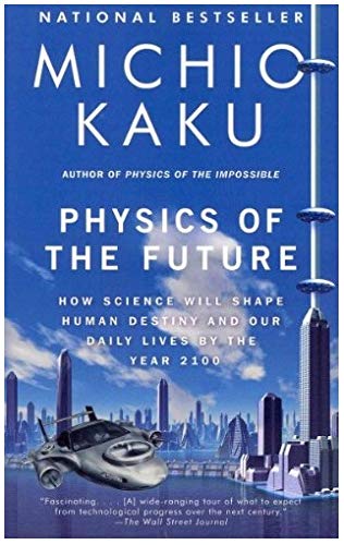 Physik der Zukunft: Wie die Wissenschaft das menschliche Schicksal und unser tägliches Leben bis zum Jahr 2100 prägen wird