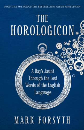 The Horologicon: A Day's Jaunt Through the Lost Words of the English Language (English Edition)