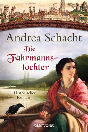 Die Fährmannstochter: Historischer Roman (Myntha, die Fährmannstochter 1)