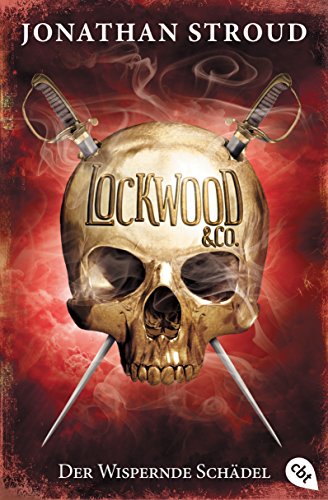 Lockwood & Co. - Der Wispernde Schädel: Gänsehaut und schlaflose Nächte garantiert - für Fans von Bartimäus! (Die Lockwood & Co.-Reihe 2)