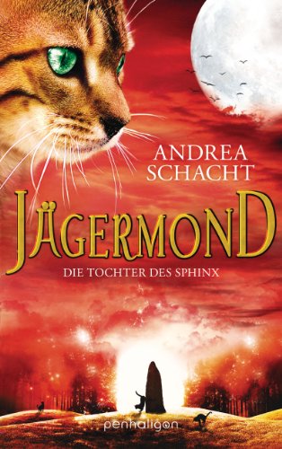 Jägermond - Die Tochter des Sphinx: Roman (Jägermond (Fantastische Katzenromane) 3)