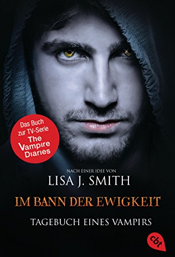 Tagebuch eines Vampirs - Im Bann der Ewigkeit: Die Romanvorlage zur Serie (Die Tagebuch eines Vampirs-Reihe 12)