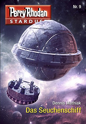 Stardust 9: Das Seuchenschiff: Perry Rhodan Miniserie (Perry Rhodan-Stardust)