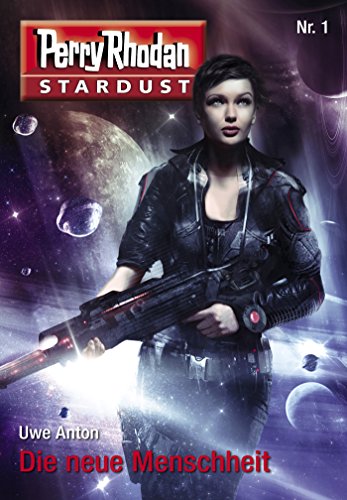 Stardust 1: Die neue Menschheit: Perry Rhodan Miniserie (Perry Rhodan-Stardust)