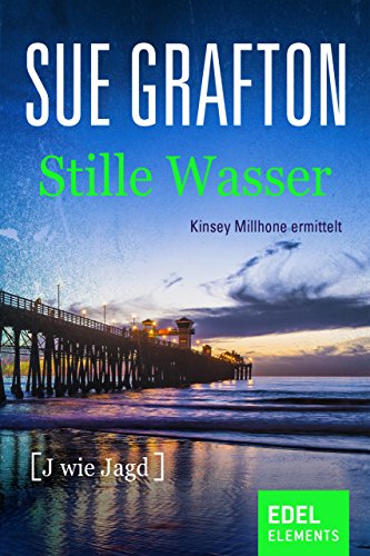 Stille Wasser: {J wie Jagd} (Kinsey Millhone 10)