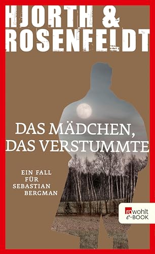 Das Mädchen, das verstummte: Kriminalroman (Ein Fall für Sebastian Bergman 4)