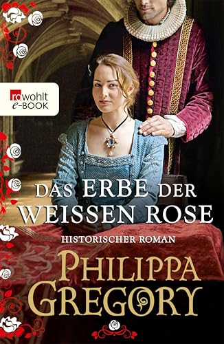 Das Erbe der weißen Rose: Historischer Roman (Die Rosenkriege 5)