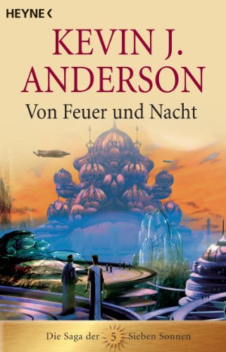 Von Feuer und Nacht: Die Saga der Sieben Sonnen 5 (Die Saga der Sieben Sonnen-Romane)