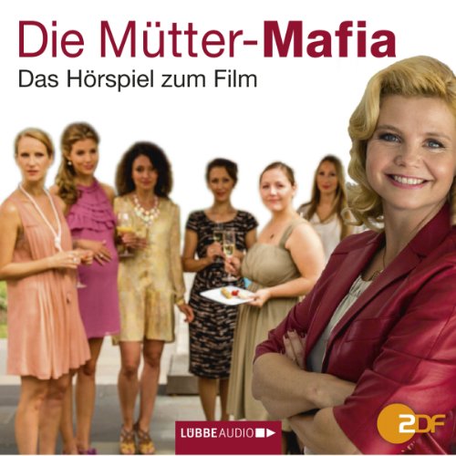 Die Mütter-Mafia: Das Hörspiel zum ZDF-Fernsehfilm