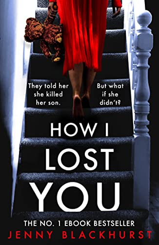 How I Lost You: An absolutely gripping psychological thriller with a jaw-dropping twist